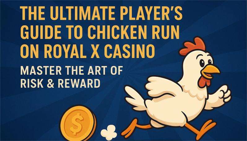 The Ultimate Player's Guide to Chicken Run on Royal x Casino: Master the Art of Risk & Reward